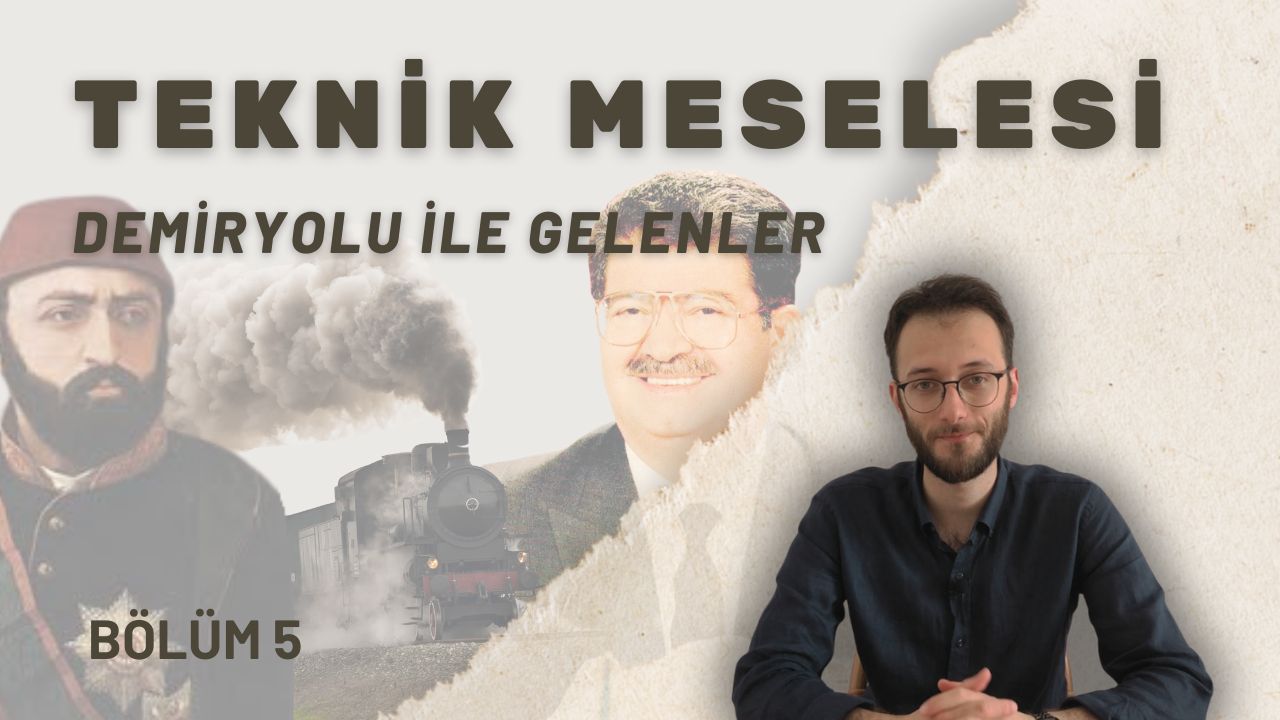 "Demiryolları komünist işidir." | Teknik Meselesi 5. Bölüm
